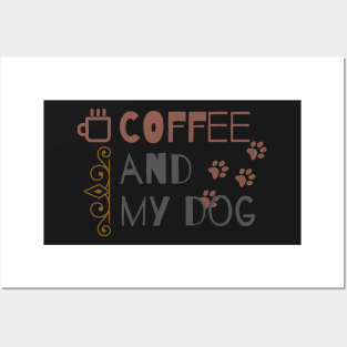 Coffee And My Dog Posters and Art